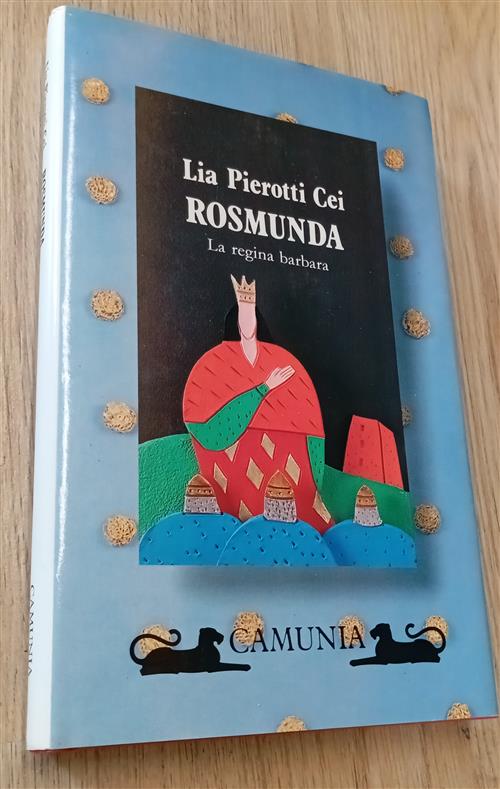 Rosmunda. La Regina Barbara Lia Pierotti Cei Camunia 1988