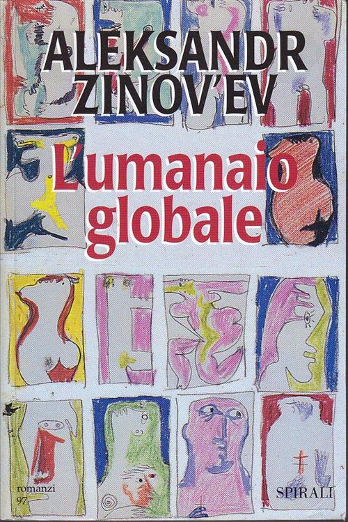 L' Umanaio Globale Aleksandr Zinov'ev Spirali (Milano) 1998