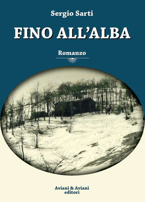 Fino All'alba Sergio Sarti Aviani & Aviani Editori 2023