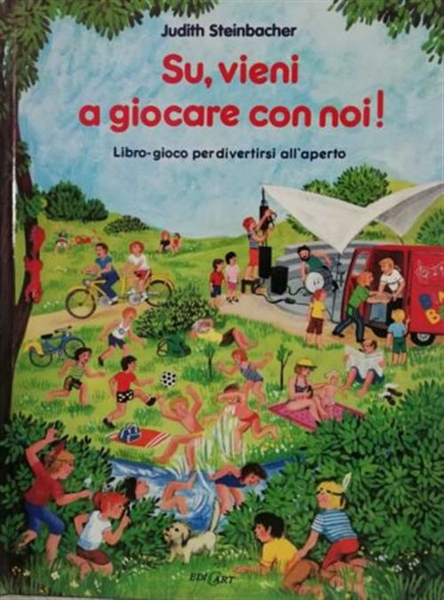 Su, Vieni A Giocare Con Noi! Libro-Gioco Per Divertirsi All'aperto Judith Stei