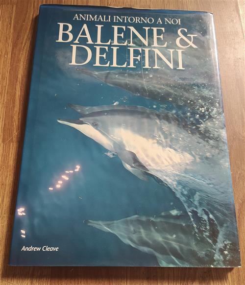 Balene & Delfini. Animali Intorno A Noi Edicart 1995