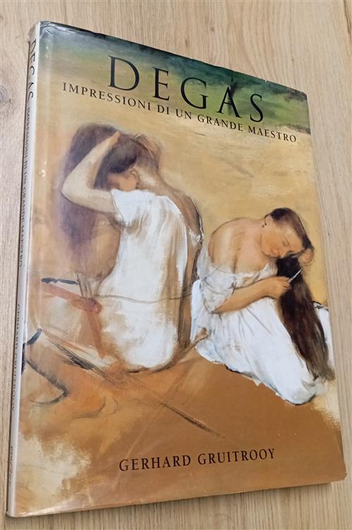 Degas. Impressioni Di Un Grande Maestro Gerhard Gruitrooy Edicart 1996