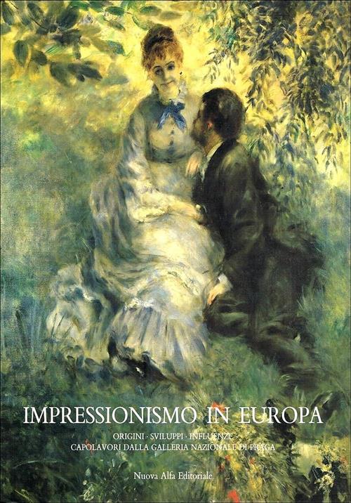 Impressionismo In Europa. Origini, Sviluppi, Influenze Jiri Kotalik Nuova Alfa