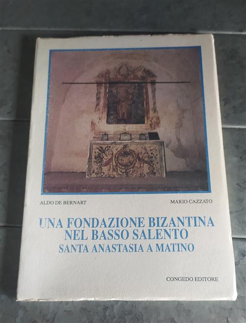 Una Fondazione Bizantina Nel Basso Salento. Santa Anastasia A Matino