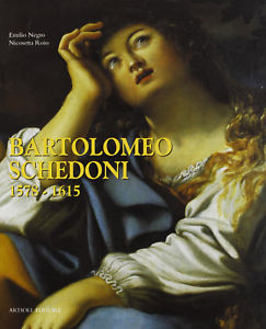 Bartolomeo Schedoni 1578-1615 Emilio Negro, Nicosetta Roio Artioli 2008