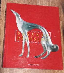 Passato Prossimo. Tra Antiquariato E Modernariato Elisabetta Barbolini Ferrari
