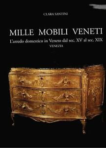 Mille Mobili Veneti L'arredo Domestico In Veneto Dal Sec Xv Al Xix Clara Santi