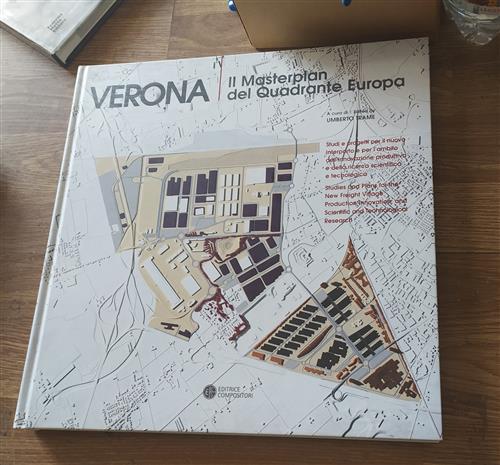 Il Masterplan Del Quadrante Europa. Studi E Progetti Per Il Nuovo Interporto Di Verona
