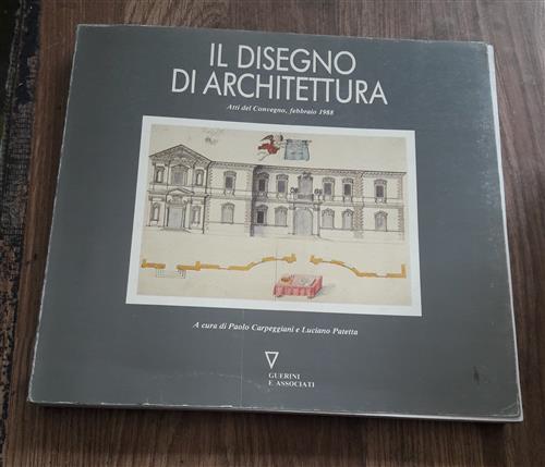 Il Disegno Di Architettura Paolo Carpeggiani Guerini E Associati 1989