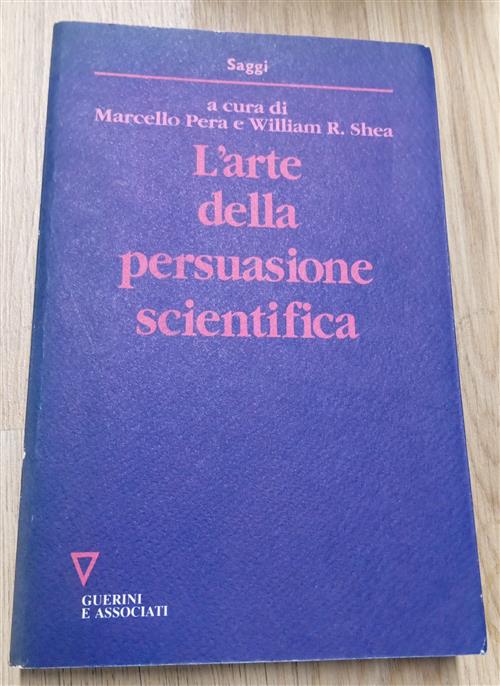 L'arte Della Persuasione Scientifica Marcello Pera Guerini E Associati 1992