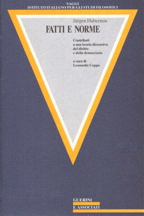 Fatti E Norme. Contributi A Una Teoria Discorsiva Del Diritto E Della Democraz