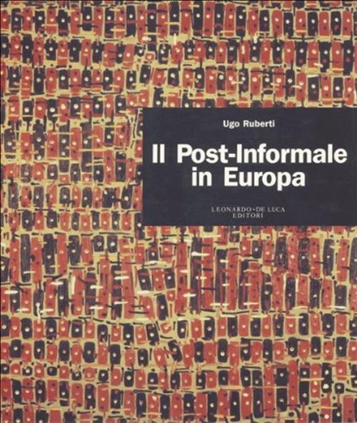 Post-Informale In Europa Ugo Ruberti Leonardo Arte 1991