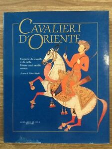 Cavalieri D'oriente. Coperte Da Cavallo E Da Sella Dal Xvii Al Xx Secolo
