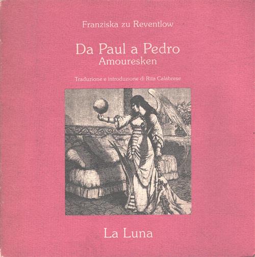 Da Paul A Pedro. Amouresken Franziska Zu Reventlow La Luna 1986