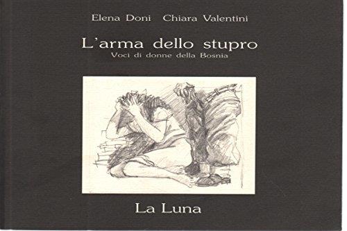 L'arma Dello Stupro Voci Di Donne Elena Doni Chiara Valentini La Luna 1994