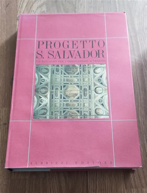 Progetto S. Salvador. Un Restauro Per L'innovazione A Venezia