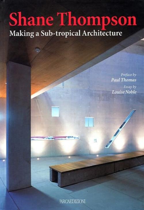 Shane Thompson. Making A Sub-Tropical Architecture