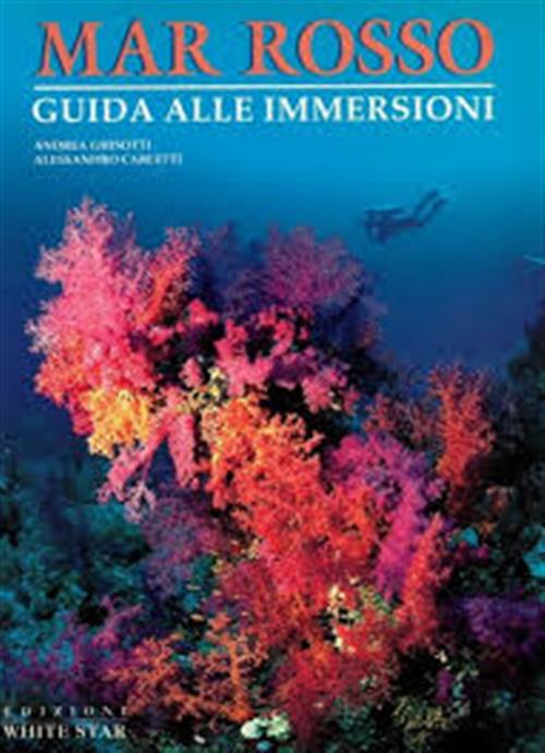 Mar Rosso Guida Alle Immersioni Andrea Ghisotti White Star 2000