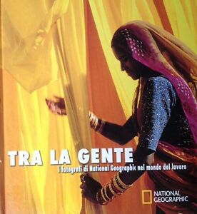 Tra La Gente I Fotografi Di National Geographic Nel Mondo Del Lavoro Ferdinand