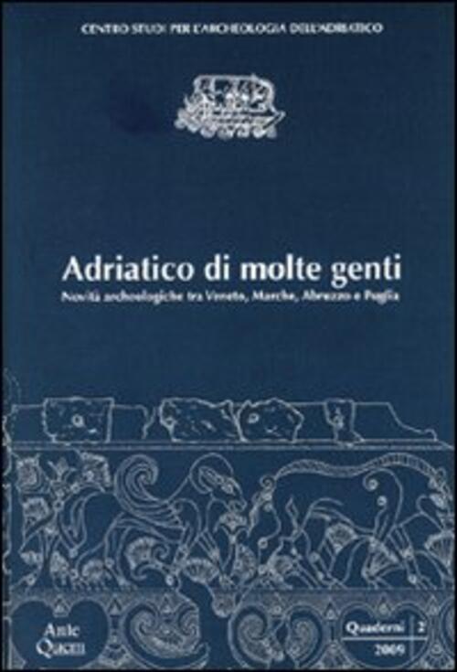 Adriatico Di Molte Genti. Novita Archeologiche Tra Veneto, Marche, Abruzzo E P