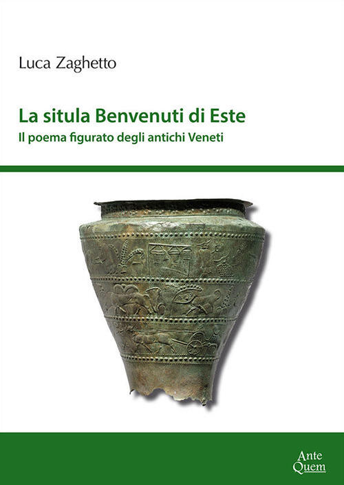 La Situla Benvenuti Di Este. Il Poema Figurato Degli Antichi Veneti Luca Zaghe