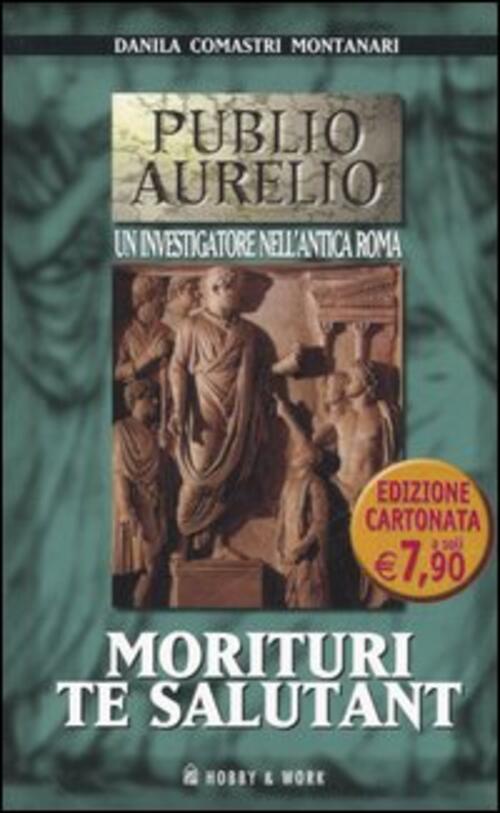 Morituri Te Salutant Danila Comastri Montanari Hobby & Work Publishing 2006