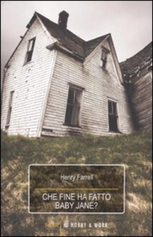 Che Fine Ha Fatto Baby Jane? Henry Farrell Hobby & Work Publishing 2008