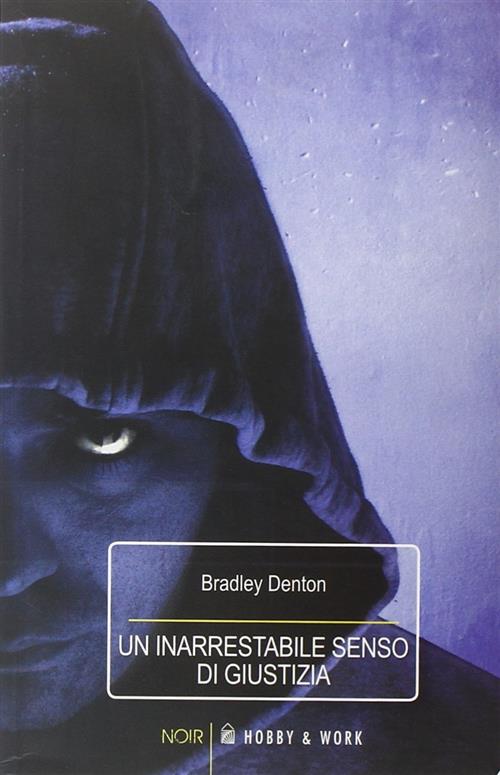 Un Inarrestabile Senso Di Giustizia Bradley Denton Hobby & Work Publishing 200