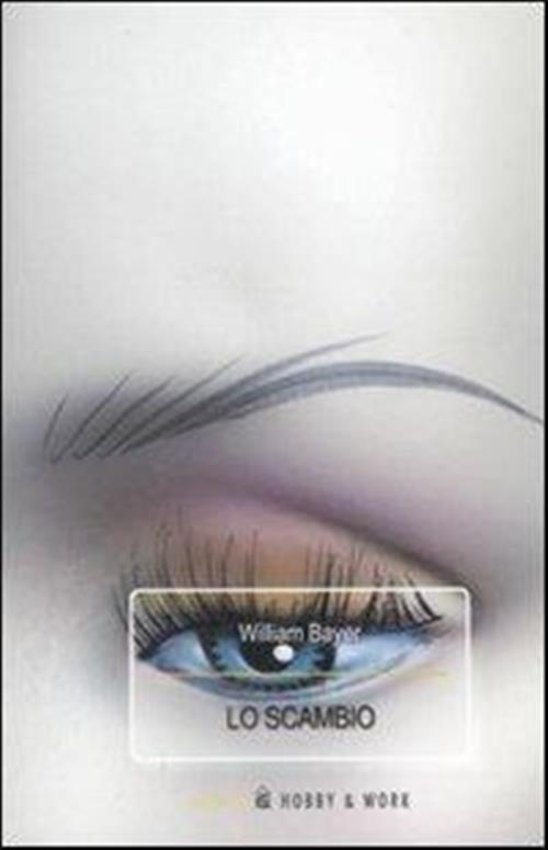 Lo Scambio William Bayer Hobby & Work Publishing 2006