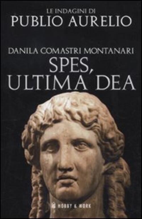 Spes, Ultima Dea Danila Comastri Montanari Hobby & Work Publishing 2010