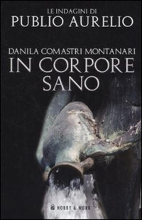 In Corpore Sano Danila Comastri Montanari Hobby & Work Publishing 2010