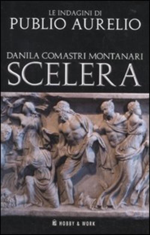 Scelera Danila Comastri Montanari Hobby & Work Publishing 2010