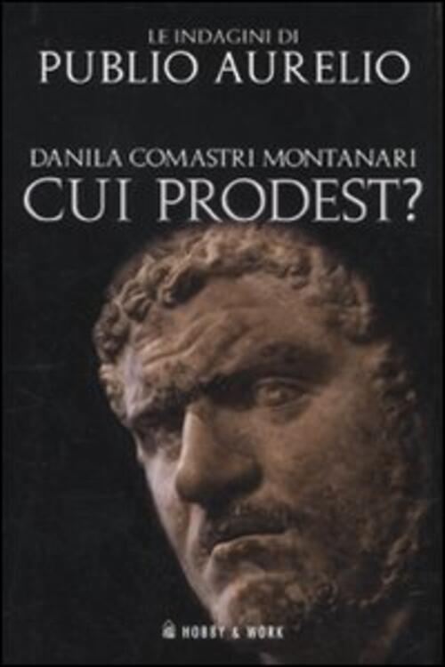 Cui Prodest? Danila Comastri Montanari Hobby & Work Publishing 2010