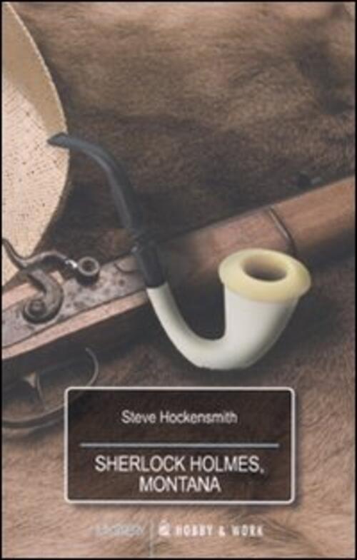Sherlock Holmes, Montana Steve Hockensmith Hobby & Work Publishing 2010