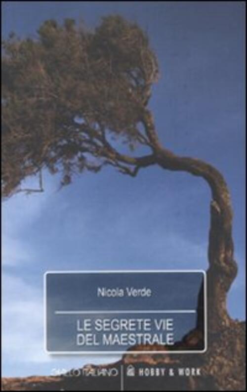 Le Segrete Vie Del Maestrale Nicola Verde Hobby & Work Publishing 2011