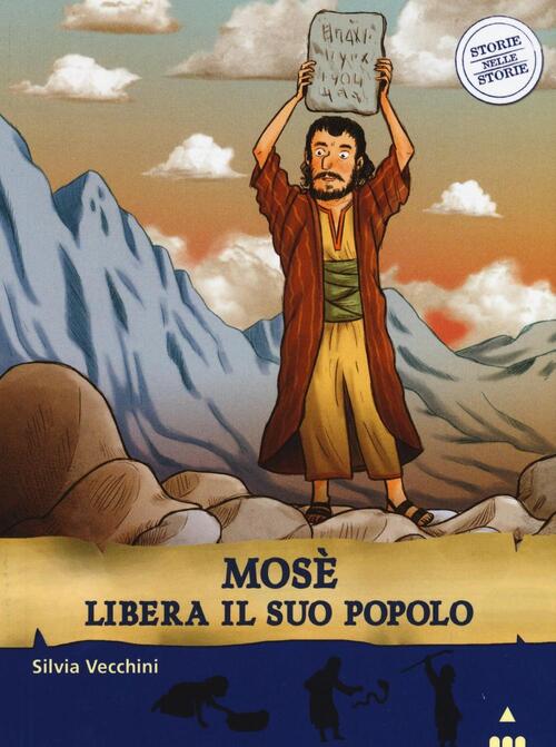 Mose Libera Il Suo Popolo. Storie Nelle Storie Silvia Vecchini Lapis 2016