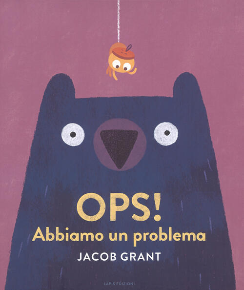 Ops! Abbiamo Un Problema. Ediz. A Colori Jacob Grant Lapis 2018