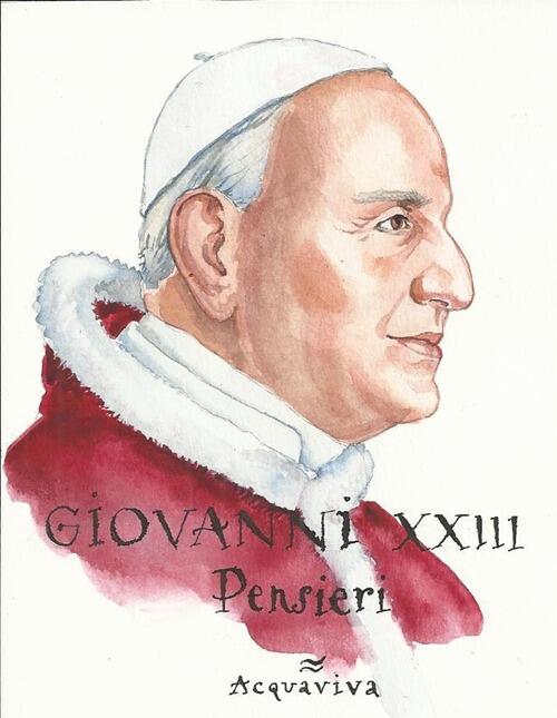 Papa Giovanni Xxiii. Pensieri Acquaviva 2013