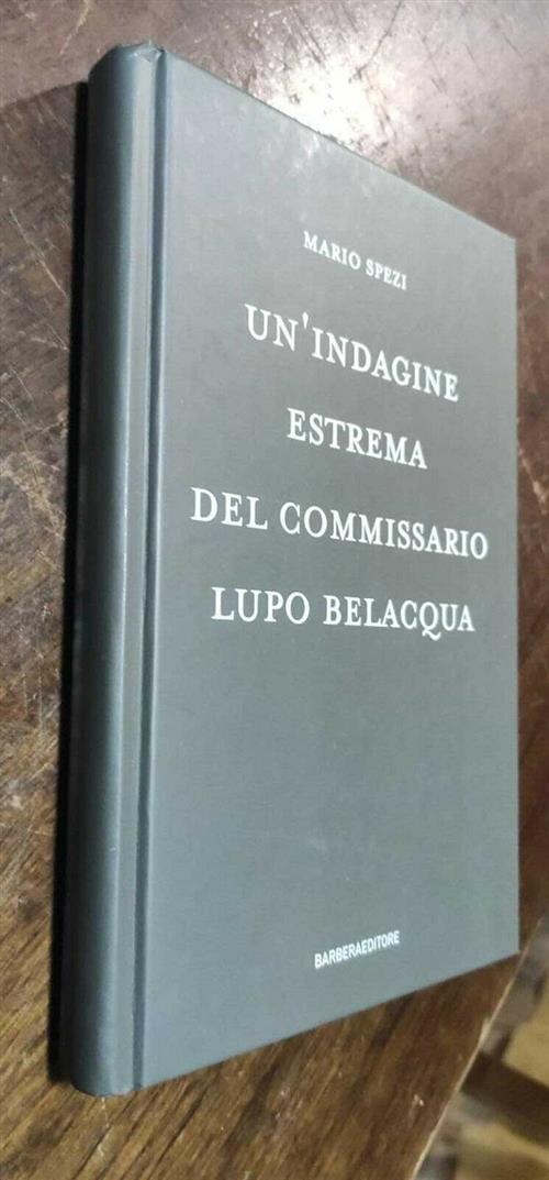 Un' Indagine Estrema Del Commissario Lupo Belacqua.