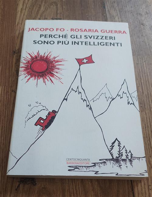 Perche Gli Svizzeri Sono Piu Intelligenti Jacopo Fo, Rosaria Guerra Barbera 20