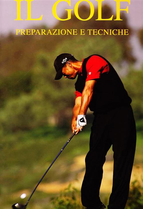 Il Golf. Preparazione E Tecniche Gribaudo 2007