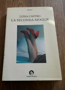 La Seconda Moglie Luisa Castro Cavallo Di Ferro
