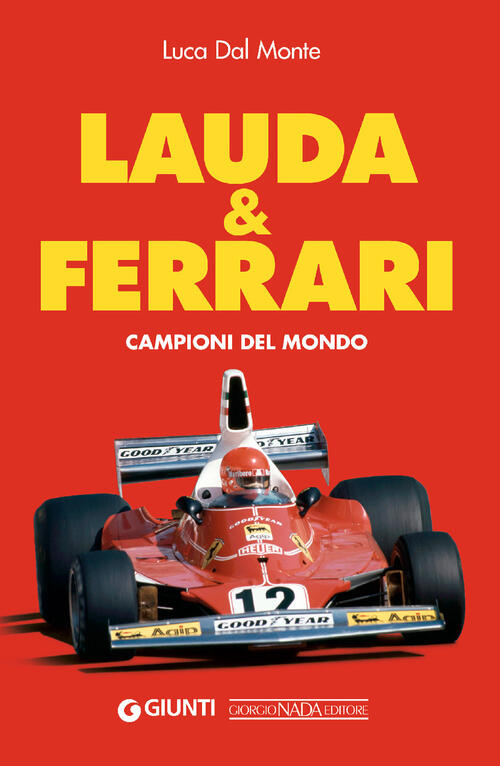 Lauda & Ferrari. Campioni Del Mondo Luca Dal Monte Giorgio Nada Editore 2025