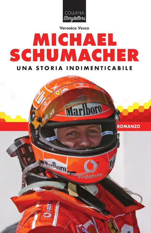 Michael Schumacher. Una Storia Indimenticabile Veronica Vesco Giorgio Nada Edi