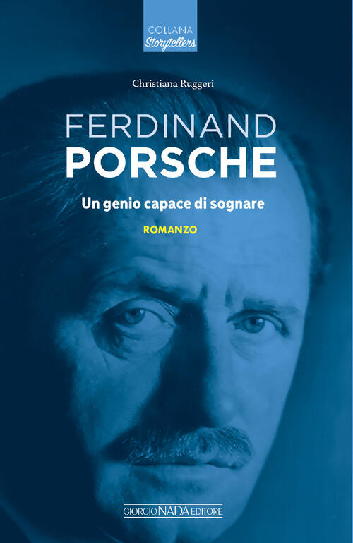 Ferdinand Porsche. Un Genio Capace Di Sognare Christiana Ruggeri Giorgio Nada