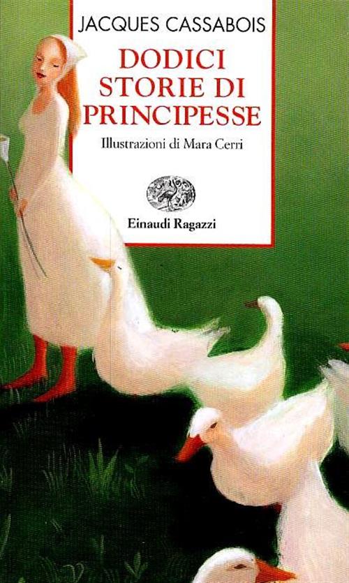 Dodici Storie Di Principesse Jacques Cassabois Einaudi Ragazzi 2007