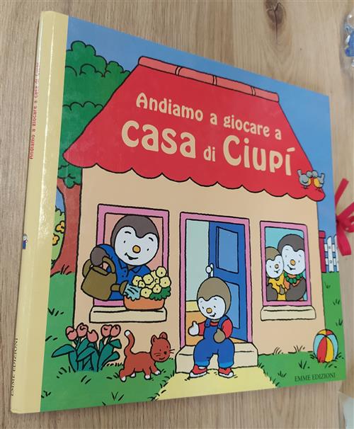 Andiamo A Giocare A Casa Di Ciupi Emme Edizioni 2000