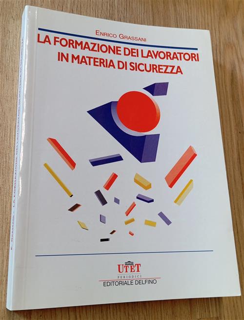 La Formazione Dei Lavoratori In Materia Di Sicurezza Enrico Grassani Utet Div.