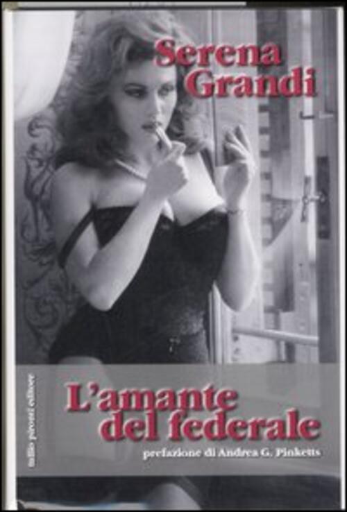 L'amante Del Federale Serena Grandi Tullio Pironti 2006