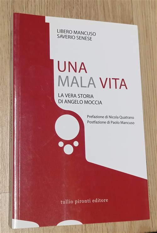 Una Mala Vita. La Vera Storia Di Angelo Moccia Libero Mancuso, Saverio Senese